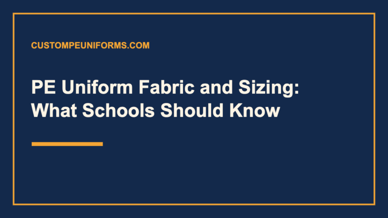 PE Uniform Fabric and Sizing: What Schools Should Know